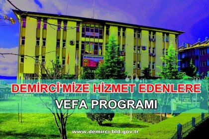 DEMİRCİ'YE HİZMET EDENLERE VEFA PROGRAMI