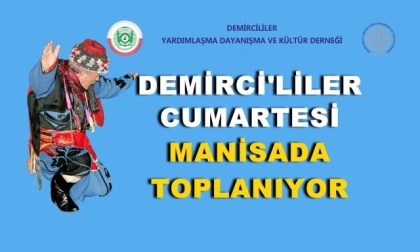 DEMİRCİLİLER MANİSA'DA BULUŞUYOR