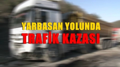 YARBASAN YOLUNDA TRAFİK KAZASI 2 YARALI