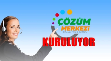 ÇÖZÜM MERKEZİ KURULUYOR