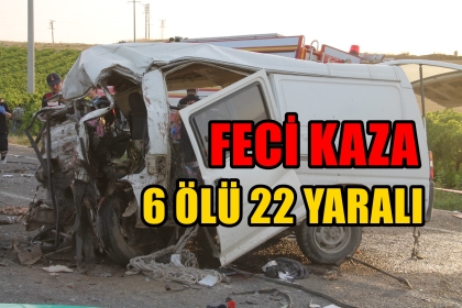 DEMİRCİ - SALİHLİ KARAYOLUNDA KAZA, 6 ÖLÜ 22 YARALI