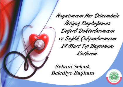 BAŞKAN SELAMİ SELÇUK'UN, 14 MART TIP BAYRAMI MESAJI