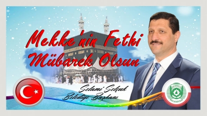 BAŞKAN SELÇUK " MEKKE'NİN FETHİ MÜBAREK OLSUN "