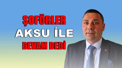 ŞOFÖRLER, AKSU İLE DEVAM DEDİ. İŞTE YÖNETİM KURULU