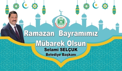 BAŞKAN SELÇUK, BAYRAMIMIZ MÜBAREK OLSUN