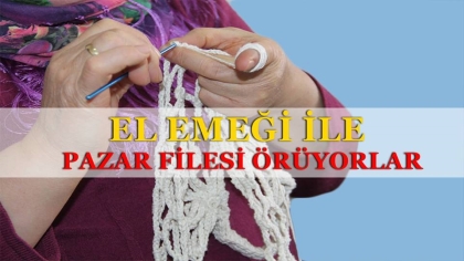 EL EMEĞİ İLE PAZAR FİLESİ ÜRETİYORLAR