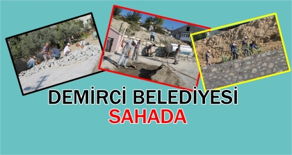 EKİPLER ŞEHRİN HER NOKTASINDA, DEMİRCİ BELEDİYESİ SAHA'DA
