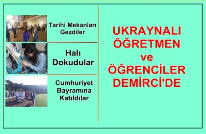 UKRAYNA'DAN, DEMİRCİ'YE GÖNÜL KÖPRÜSÜ KURULDU