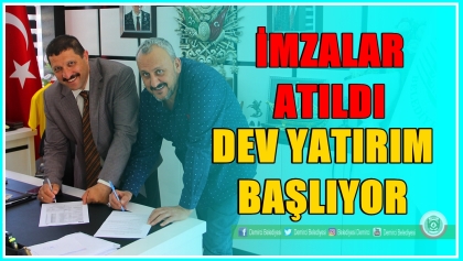İMZALAR ATILDI, DEV YATIRIM BAŞLIYOR