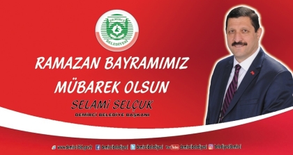 BAŞKAN SELÇUK " BAYRAMIMIZ MÜBAREK OLSUN "
