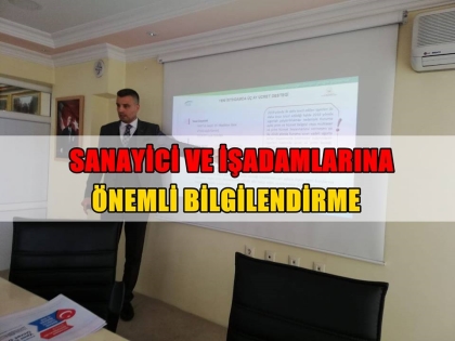SANAYİCİ VE İŞ ADAMLARINA ÖNEMLİ BİLGİLENDİRME