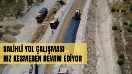 SALİHLİ KARAYOLUNDA İLK 10 KİLOMETRE TAMAMLANDI