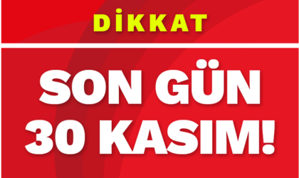 SON GÜN 30 KASIM DİKKAT ! ! !