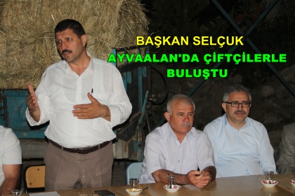 BAŞKAN SELÇUK, ÇİFTÇİMİZİN YANINDAYIZ