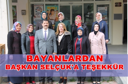 BAYANLAR'DAN, BAŞKAN SELÇUK'A TEŞEKKÜR ZİYARETİ