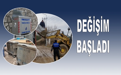DEĞİŞİM BAŞLADI, EKİPLER ÇALIŞMALARA BAŞLADI