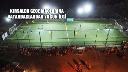 KIRSALDA GENÇLERLE GECE MAÇI