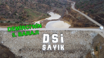 DEMİRCİ SAYIK BARAJI SU TUTMAYA BAŞLADI