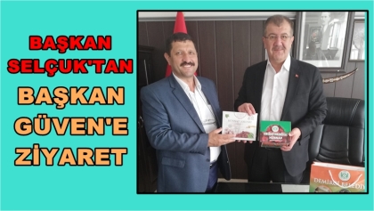 BAŞKAN SELÇUK'TAN, BAŞKAN GÜVEN'E ZİYARET