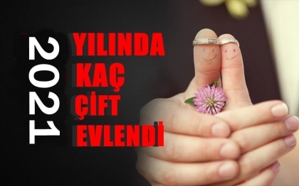 2021 YILINDA KAÇ ÇİFT DÜNYA EVİNE GİRDİ ?