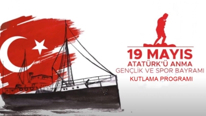 19 MAYIS ATATÜRK’Ü ANMA GENÇLİK VE SPOR BAYRAMI KUTLAMA PROGRAMI