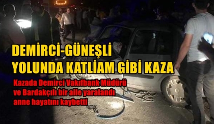 GÖRDES YOLUNDA FECİ KAZA, 1 KİŞİ ÖLDÜ, 5 KİŞİ YARALANDI