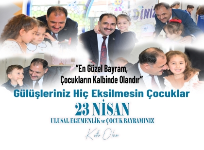BAŞKANIMIZ ERKAN KARA, 23 NİSAN ULUSAL EGEMENLİK VE ÇOCUK BAYRAMI KUTLU OLSUN