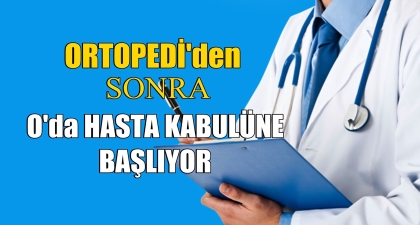 MÜJDE ; O DOKTORUMUZ'DA HASTA KABULÜNE BAŞLIYOR