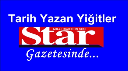 TARİH YAZAN YİĞİTLER, STAR GAZETESİNDE