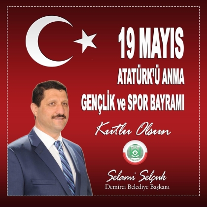 BAŞKAN SELÇUK, 19 MAYIS GENÇLİK ve SPOR BAYRAMI KUTLU OLSUN.