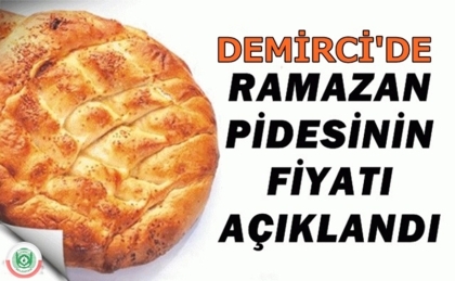 DEMİRCİ'DE RAMAZAN PİDE FİYATLARI AÇIKLANDI