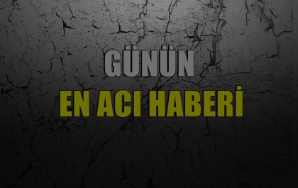 ​GÜNÜN EN ACI HABERİ, 1 YAŞINDAKİ BEBEK HAYATINI KAYBETTİ.