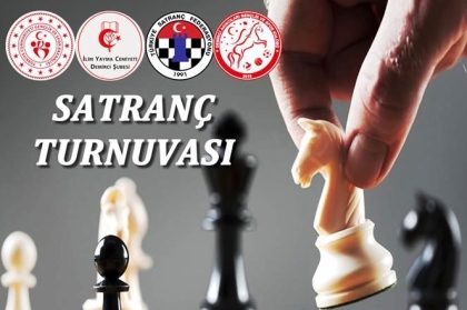 SATRANÇ OYNARIM DİYORSAN, BU TURNUVA SENİN İÇİN