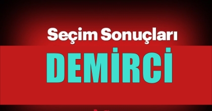 DEMİRCİ’DE CUMHURBAŞKANLIĞI VE MİLLETVEKİLİ SEÇİM SONUÇLARI