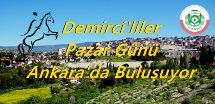 DEMİRCİLİLER ANKARA'DA BULUŞUYOR