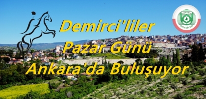 DEMİRCİLİLER PAZAR GÜNÜ ANKARA'DA BULUŞUYOR