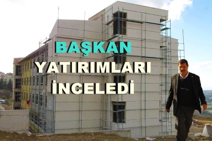 BAŞKAN SELÇUK, ORTAÖĞRETİM KIZ YURDU İNŞAATINDA İNCELEMELERDE BULUNDU.