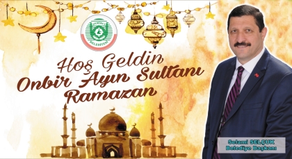 BAŞKAN SELÇUK, RAMAZAN-I ŞERİMİZ MÜBAREK OLSUN