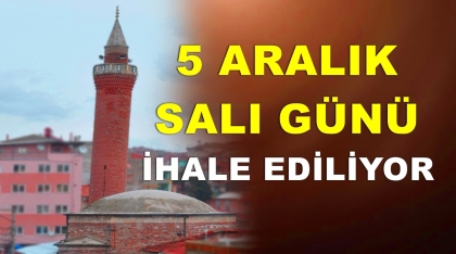 05 ARALIK SALI GÜNÜ İHALE EDİLİYOR