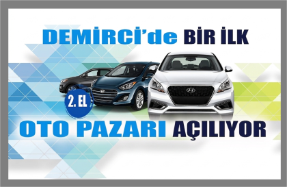 DEMİRCİ’DE BİR İLK, 2. EL OTO PAZARI KURULUYOR.