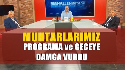 MUHTARLAR, GECE'YE DAMGA VURDU