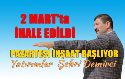2 MART'TA İHALE EDİLDİ, PAZARTESİ İNŞAAT BAŞLIYOR
