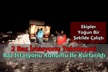 MAHSUR KALAN 2 TEKNİSYEN, 7 SAATLİK ÇALIŞMA İLE KURTARILDI