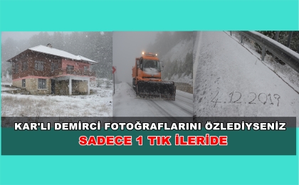 DEMİRCİ'DE YAĞMUR, YÜKSEKLERDE KAR. KIŞ GELDİ