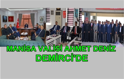 VALİ AHMET DENİZ, DEMİRCİ'DE KURUMLARI ZİYARET ETTİ.