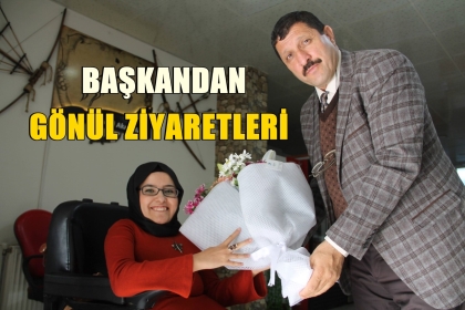 BAŞKAN'DAN, GÖNÜL ZİYARETLERİ