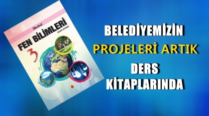 BELEDİYEMİZİN PROJELERİ ARTIK DERS KİTAPLARINDA