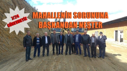 MAHALLENİN SORUNUNA, BAŞKAN'DAN NEŞTER