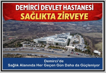DEMİRCİ DEVLET HASTANESİ 2025 YILINDA REKOR KIRDI