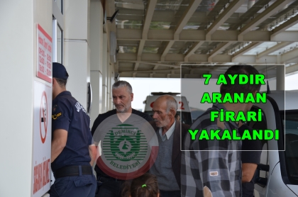 7 AYDIR ARANAN FİRARİ, OPERASYONLA YAKALANDI